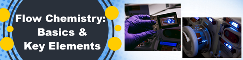 Flow Chemistry Basics and Key Elements